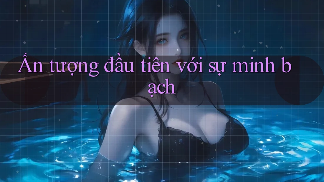 Ấn tượng đầu tiên với sự minh bạch