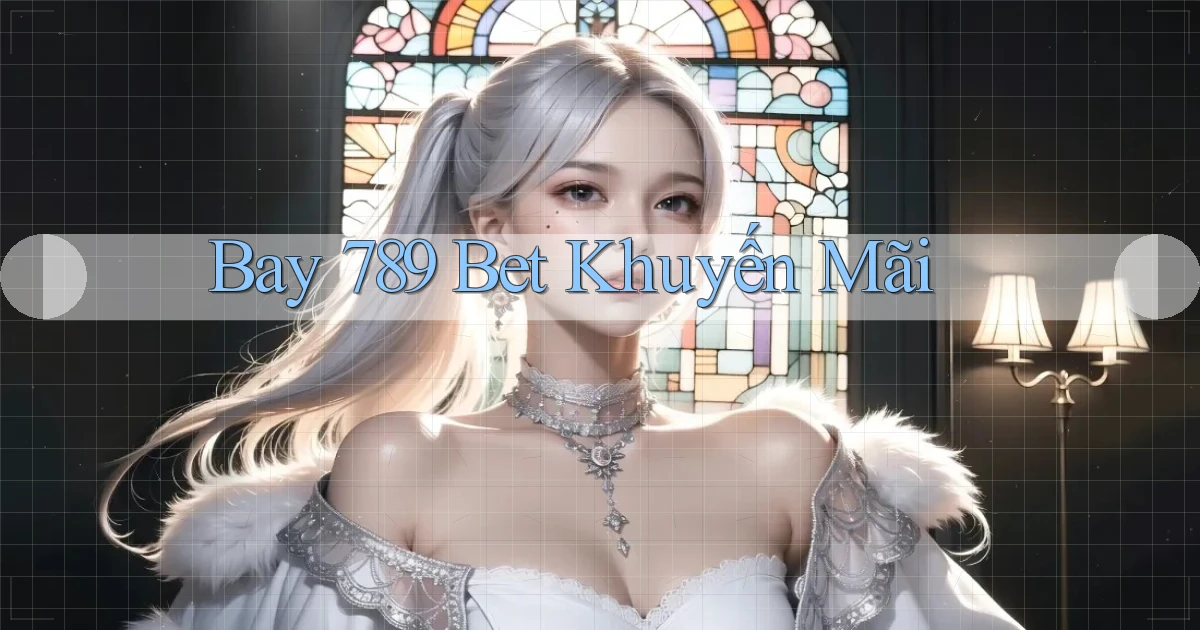 bay 789 bet khuyến mãi