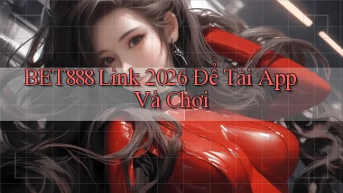 bet888   Link 2026 Để Tải App Và Chơi