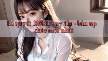 Bí quyết 169bet   uy tín   bản update mới nhất