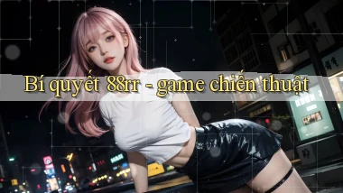Bí quyết 88rr   game chiến thuật