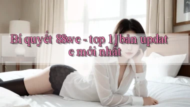 Bí quyết 88we   top 1 bản update mới nhất