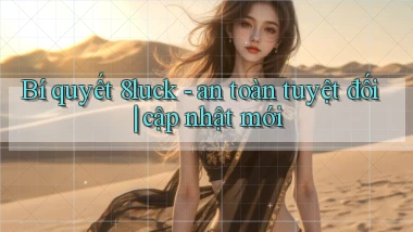 Bí quyết 8luck   an toàn tuyệt đối cập nhật mới