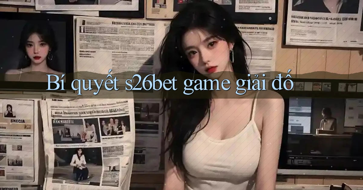 Bí quyết s26bet game giải đố