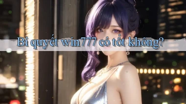 Bí quyết win777 có tốt không