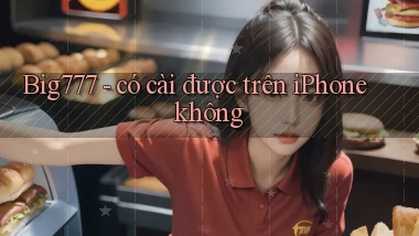 Big777   có cài được trên iPhone không
