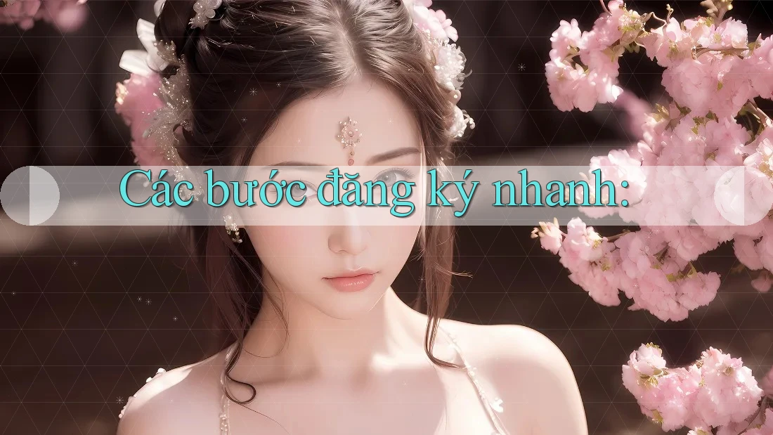 Các bước đăng ký nhanh: