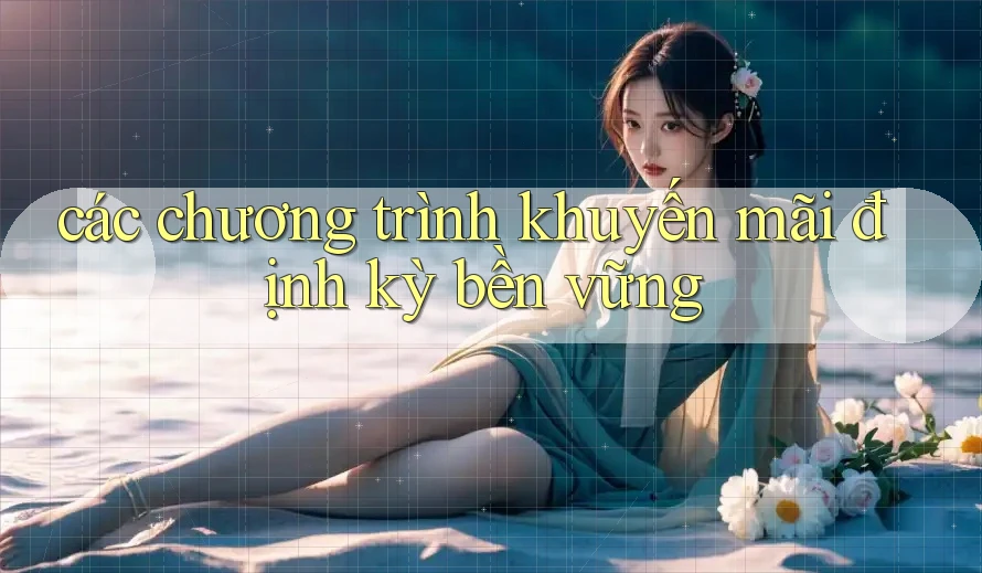 các chương trình khuyến mãi định kỳ bền vững