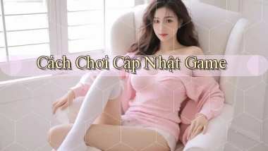 Cách chơi Cập nhật game