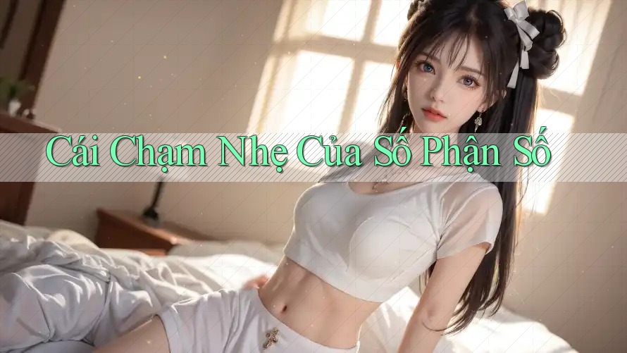 Cái Chạm Nhẹ Của Số Phận Số