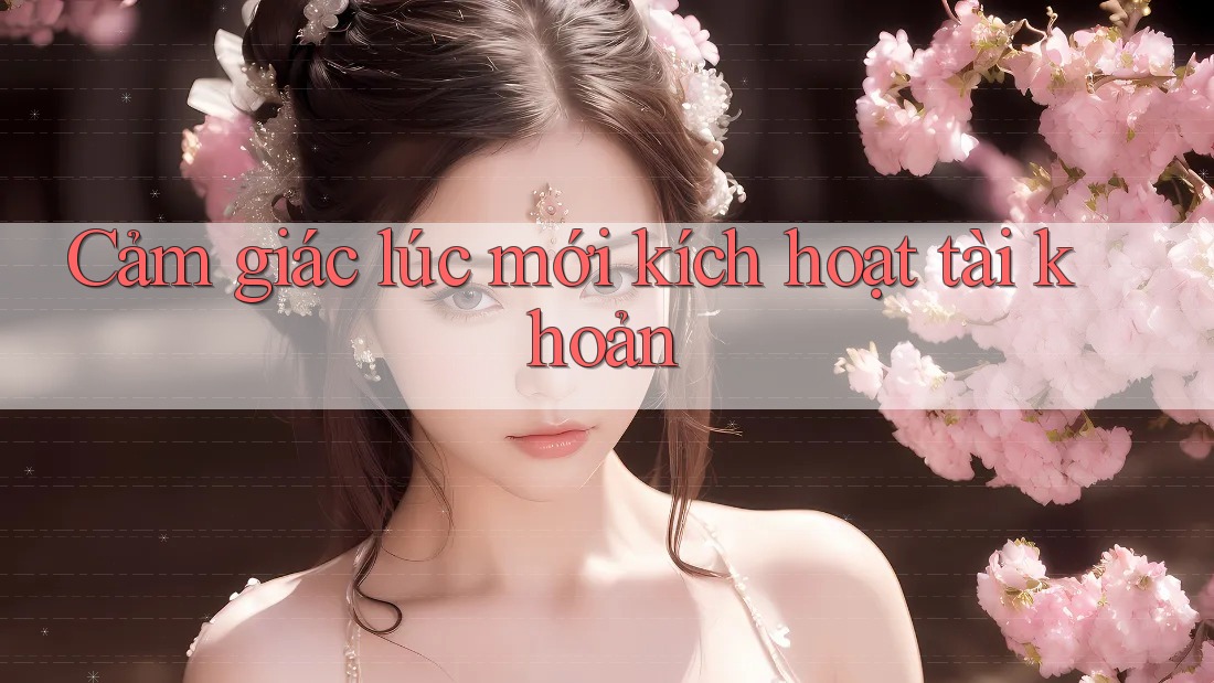 Cảm giác lúc mới kích hoạt tài khoản Cảm giác lúc mới kích hoạt tài khoản
