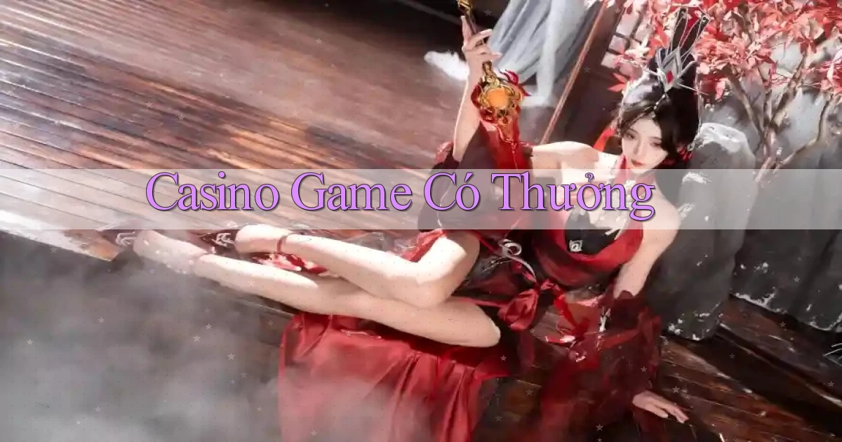 Casino Game có thưởng