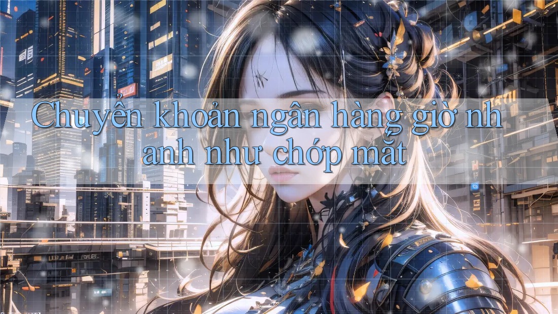 Chuyển khoản ngân hàng giờ nhanh như chớp mắt Chuyển khoản ngân hàng giờ nhanh như chớp mắt