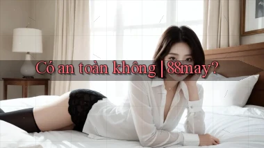 Có an toàn không 88may