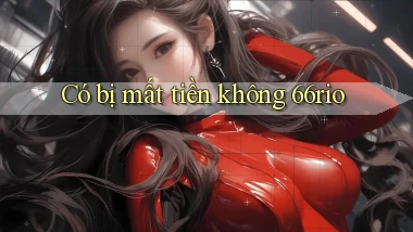 Có bị mất tiền không 66rio