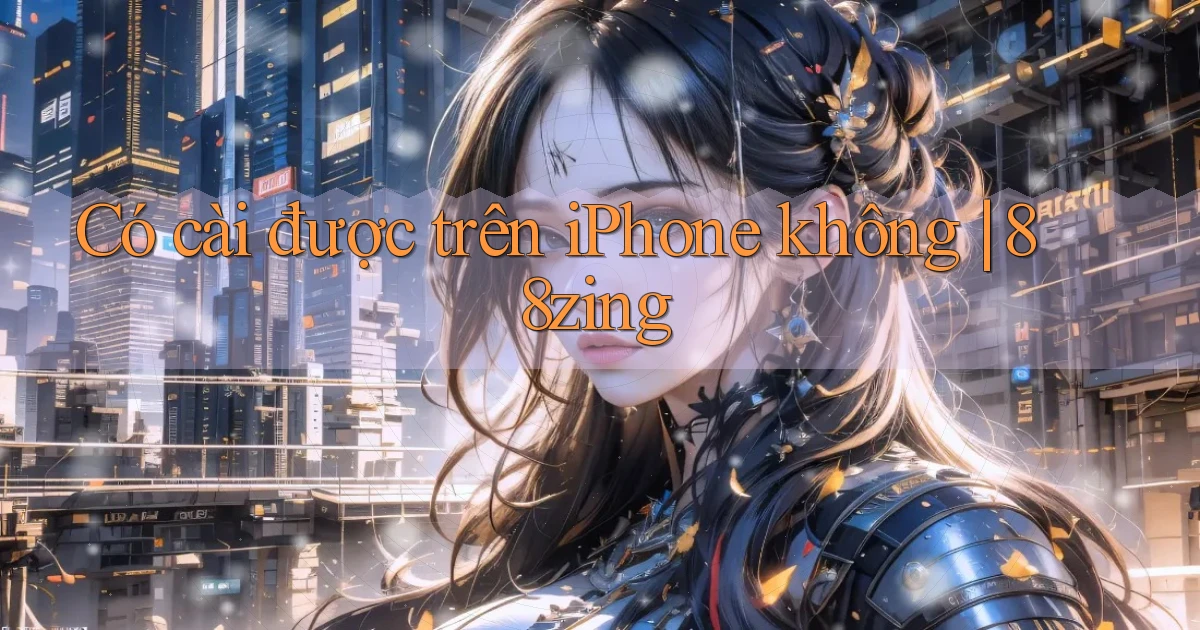 Có cài được trên iPhone không 88zing