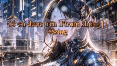 Có cài được trên iPhone không 88zing