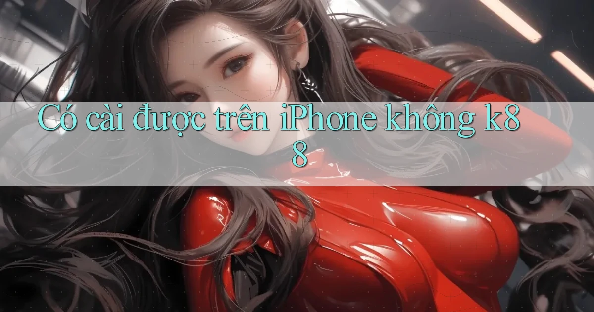 Có cài được trên iPhone không k88