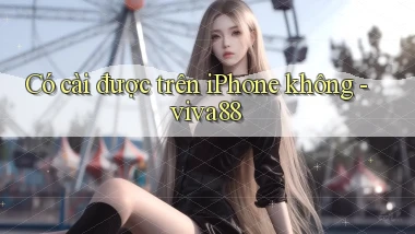 Có cài được trên iPhone không   viva88