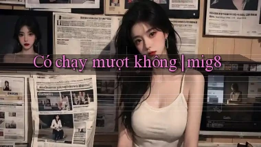 Có chạy mượt không mig8