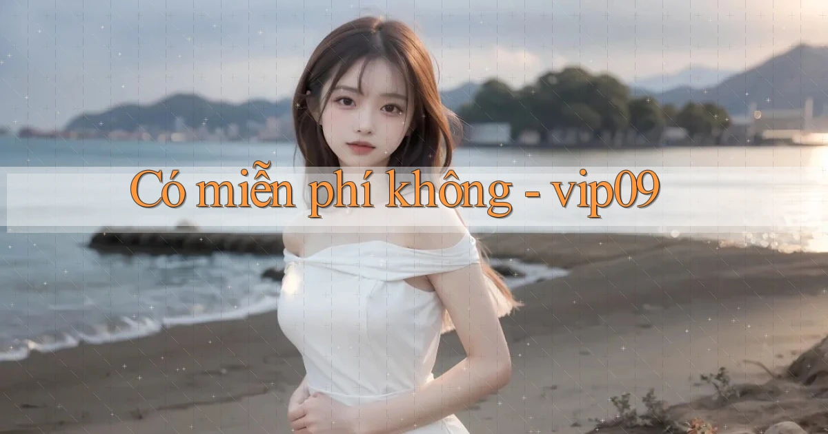 Có miễn phí không   vip09