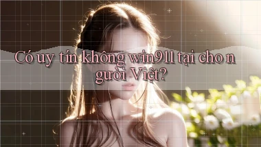 Có uy tín không win911 tại cho người Việt