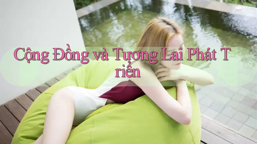 Cộng Đồng và Tương Lai Phát Triển