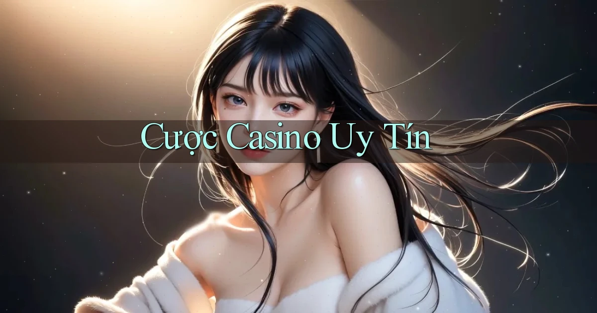 Cược Casino uy tín