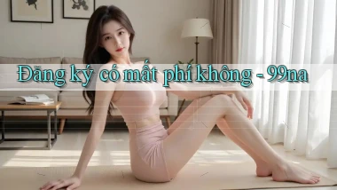 Đăng ký có mất phí không   99na