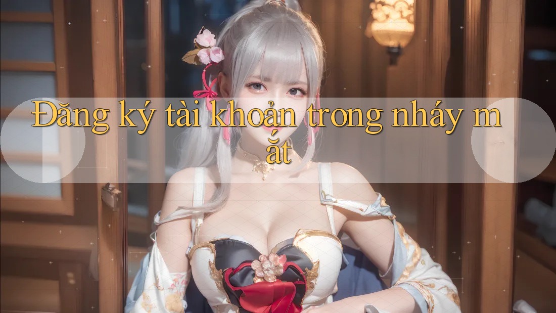 Đăng ký tài khoản trong nháy mắt