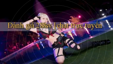 Đánh giá 288sv chat trực tuyến