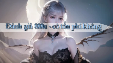 Đánh giá 888u   có tốn phí không