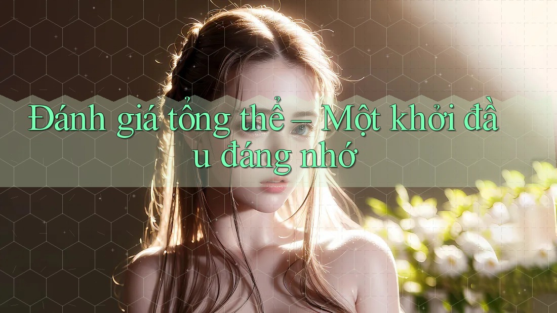 Đánh giá tổng thể – Một khởi đầu đáng nhớ