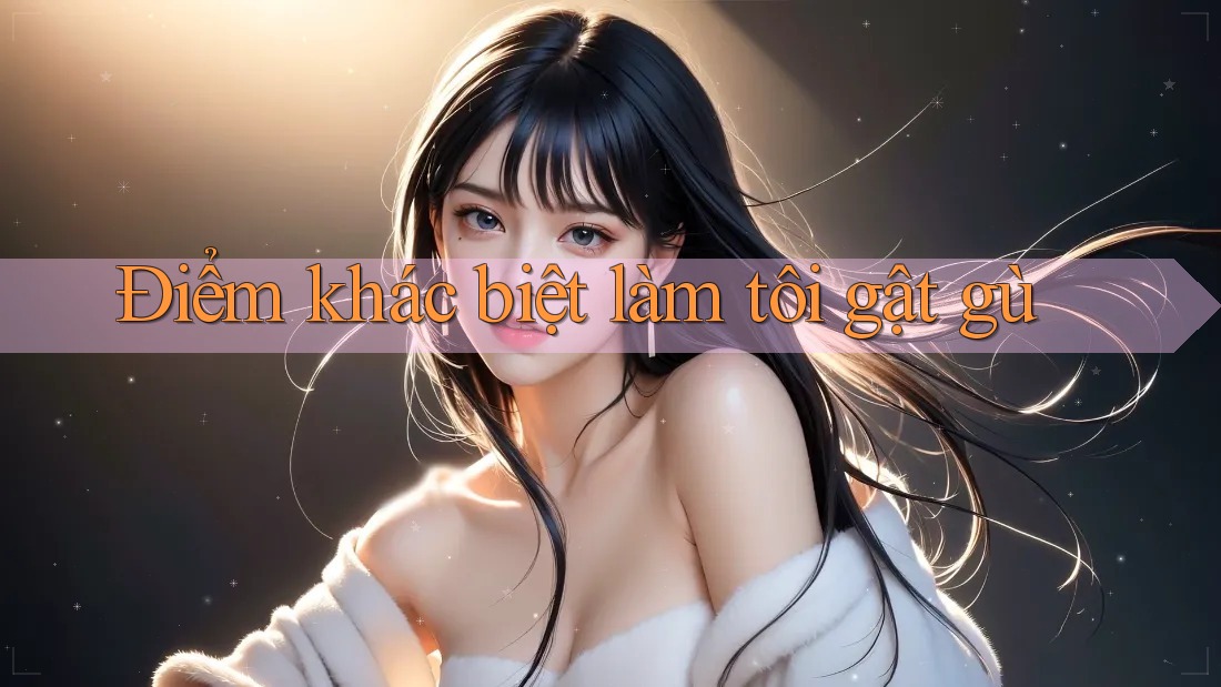 Điểm khác biệt làm tôi gật gù Điểm khác biệt làm tôi gật gù