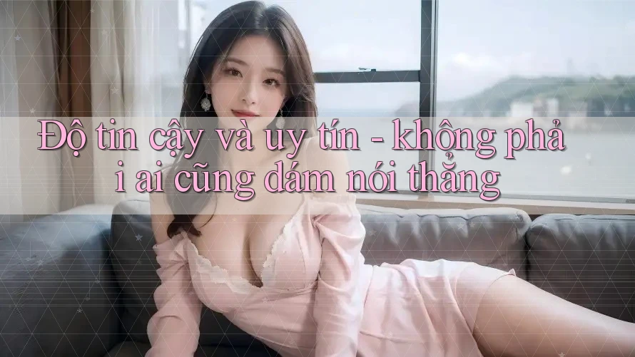 Độ tin cậy và uy tín - không phải ai cũng dám nói thẳng