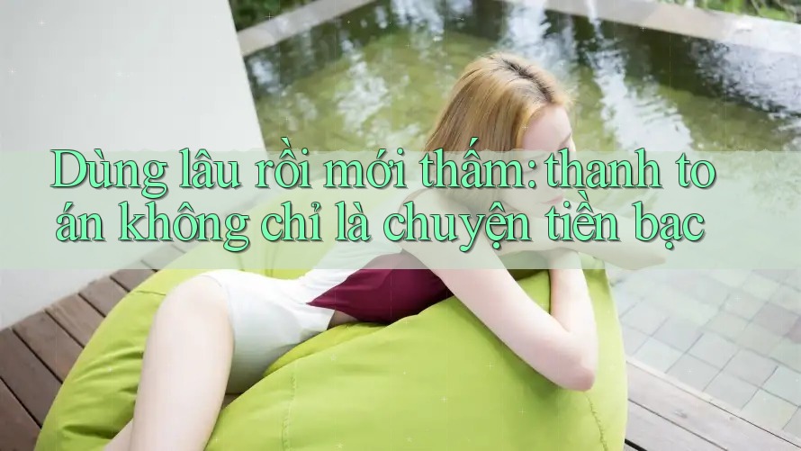 Dùng lâu rồi mới thấm: thanh toán không chỉ là chuyện tiền bạc Dùng lâu rồi mới thấm: thanh toán không chỉ là chuyện tiền bạc