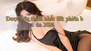 Được yêu thích nhất 88k phiên bản 2026