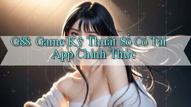 g88 ｜ Game Kỹ Thuật Số Có Tải App Chính Thức