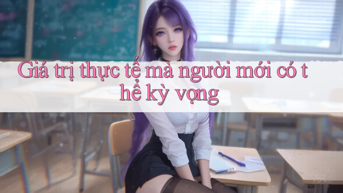 Giá trị thực tế mà người mới có thể kỳ vọng