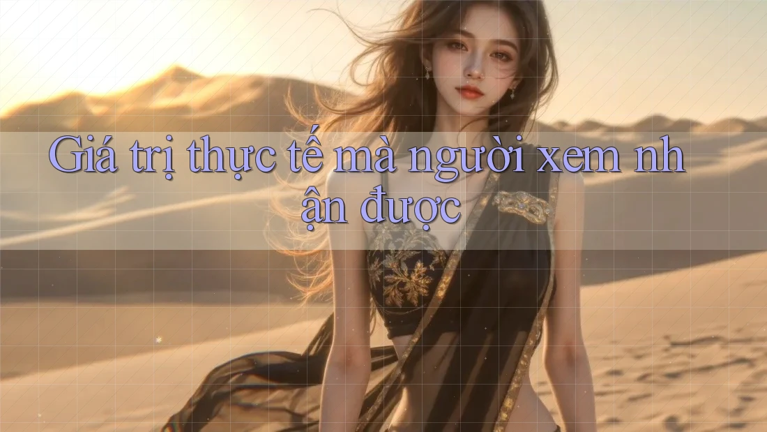 Giá trị thực tế mà người xem nhận được Giá trị thực tế mà người xem nhận được