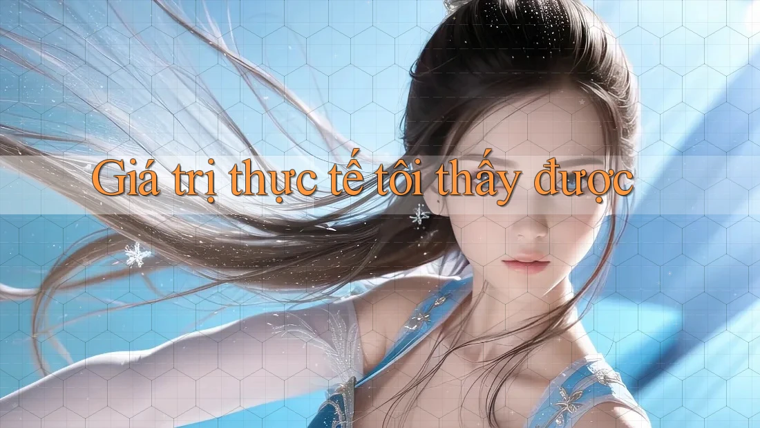 Giá trị thực tế tôi thấy được Giá trị thực tế tôi thấy được