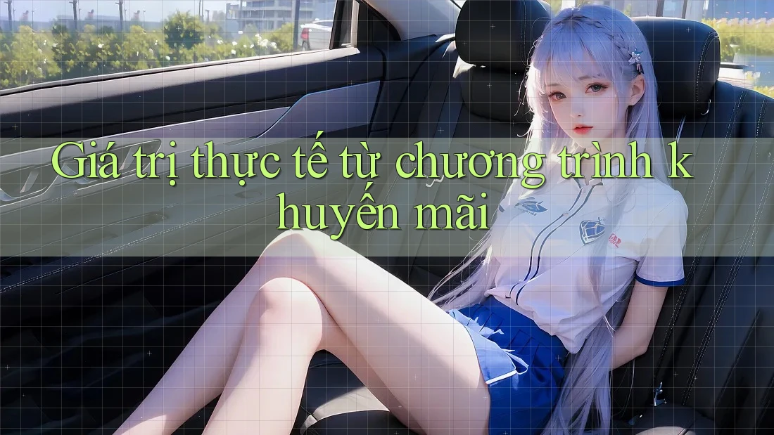 Giá trị thực tế từ chương trình khuyến mãi