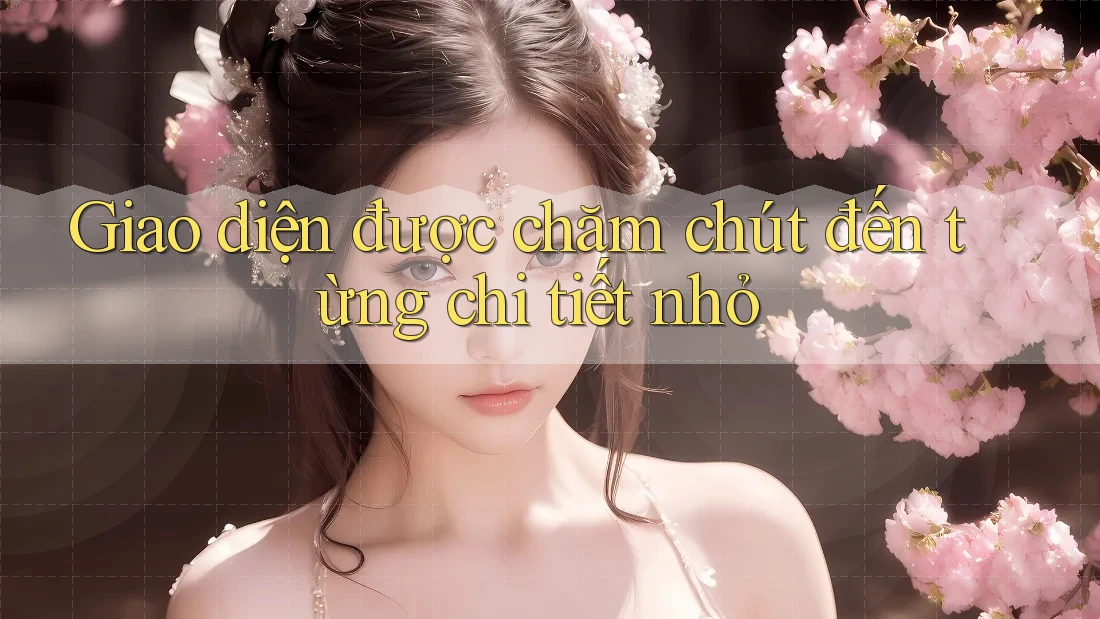 Giao diện được chăm chút đến từng chi tiết nhỏ