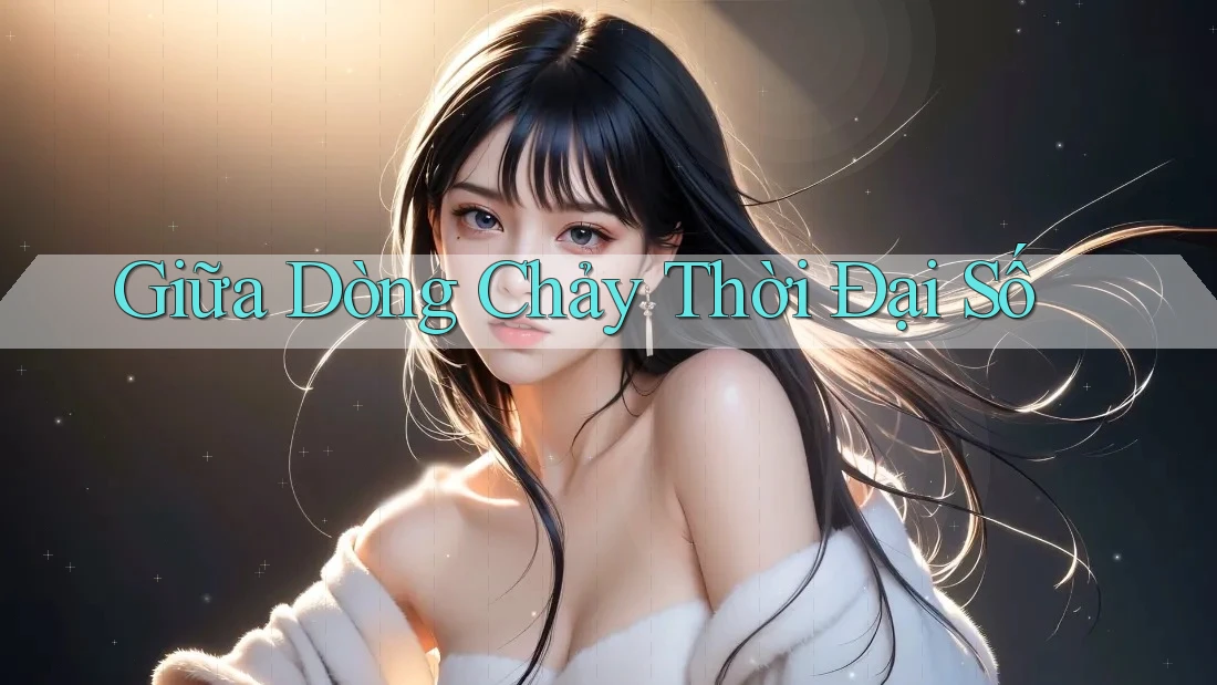 Giữa Dòng Chảy Thời Đại Số