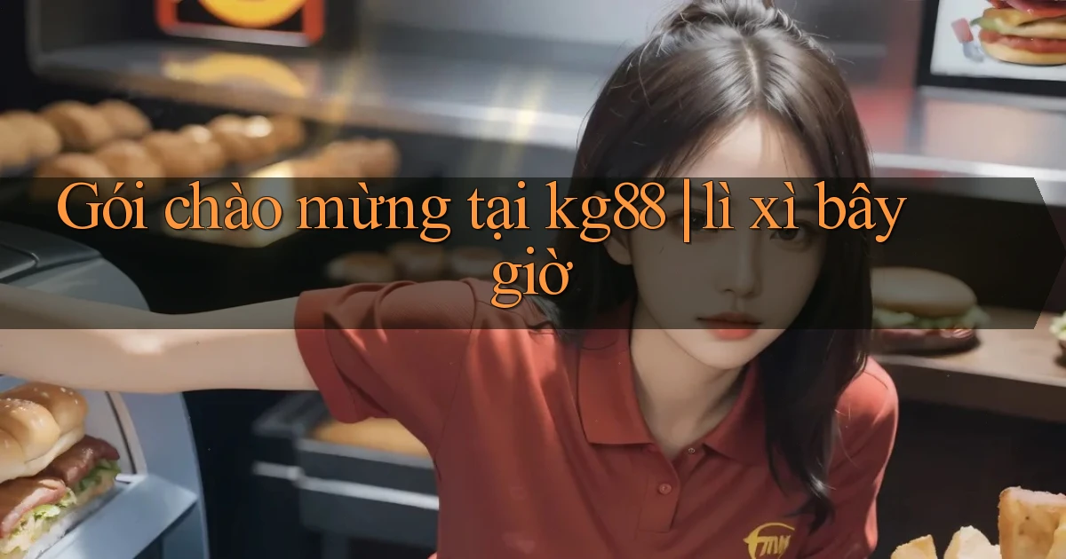 Gói chào mừng tại kg88 lì xì bây giờ