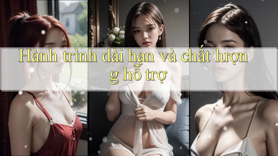 Hành trình dài hạn và chất lượng hỗ trợ Hành trình dài hạn và chất lượng hỗ trợ