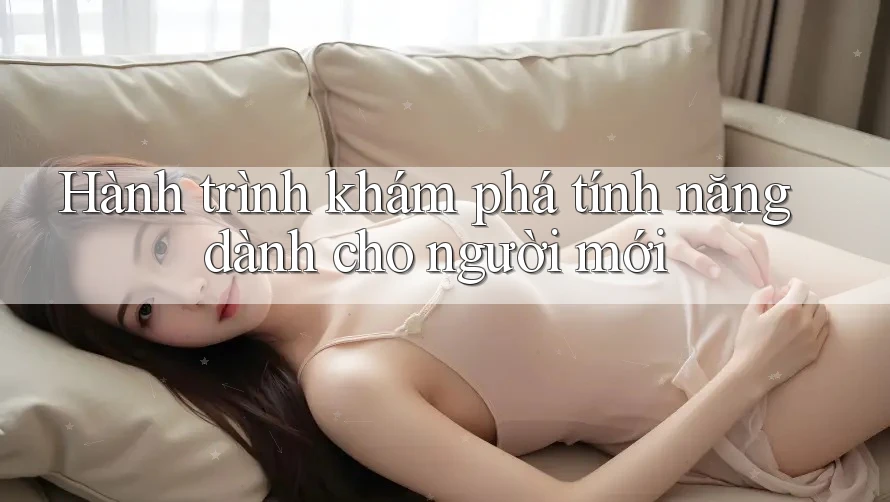 Hành trình khám phá tính năng dành cho người mới