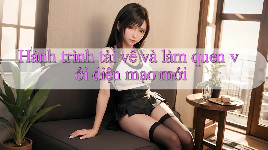 Hành trình tải về và làm quen với diện mạo mới
