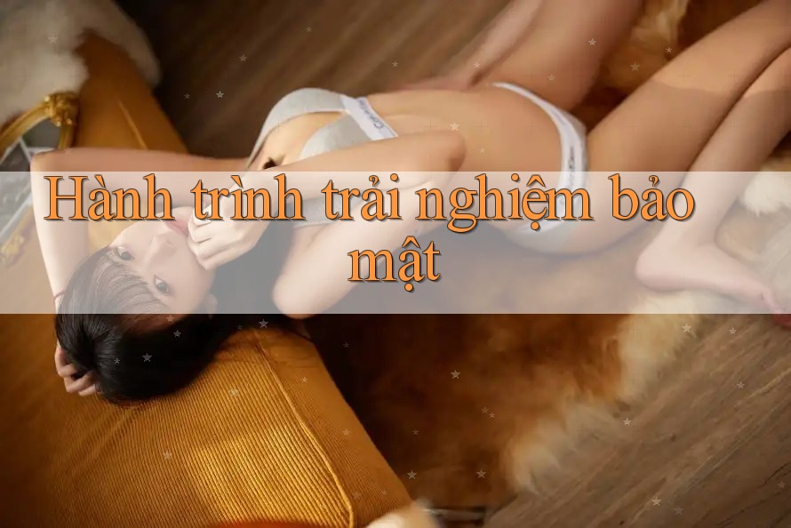 Hành trình trải nghiệm bảo mật Hành trình trải nghiệm bảo mật