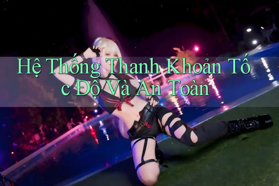 Hệ Thống Thanh Khoản Tốc Độ Và An Toàn Hệ Thống Thanh Khoản Tốc Độ Và An Toàn